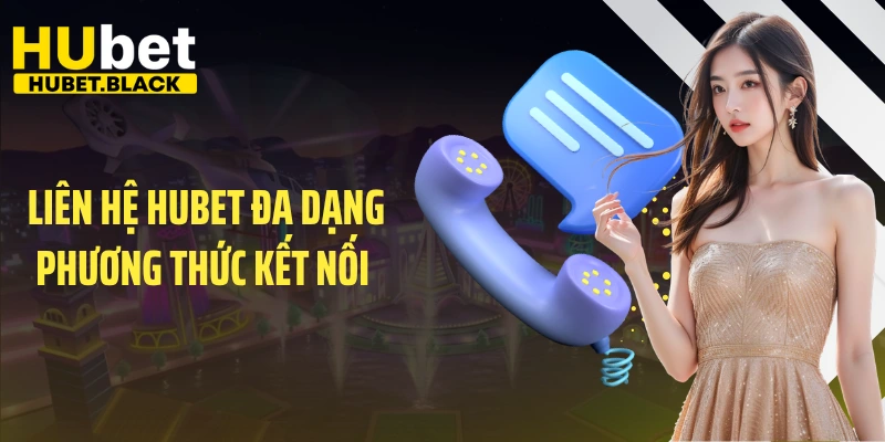 Liên hệ HUBET đa dạng phương thức kết nối